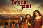 release date, Begum Jaan posters, begum jaan hindi movie, Sharda