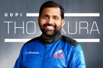 Gopi Thotakura Blue Origin, Gopi Thotakura USA, gopi thotakura becomes 1st indian space tourist on blue origin s private launch, Sylvain