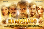 Baadshaho cast and crew, Baadshaho posters, baadshaho hindi movie, Ajay devgan